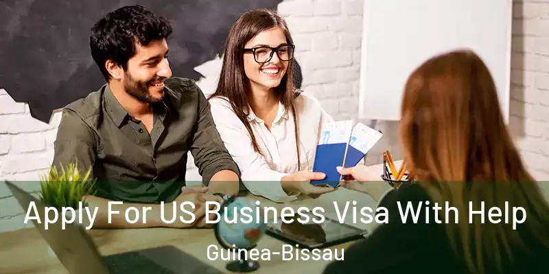  Apply For US Business Visa With Help Guinea-Bissau