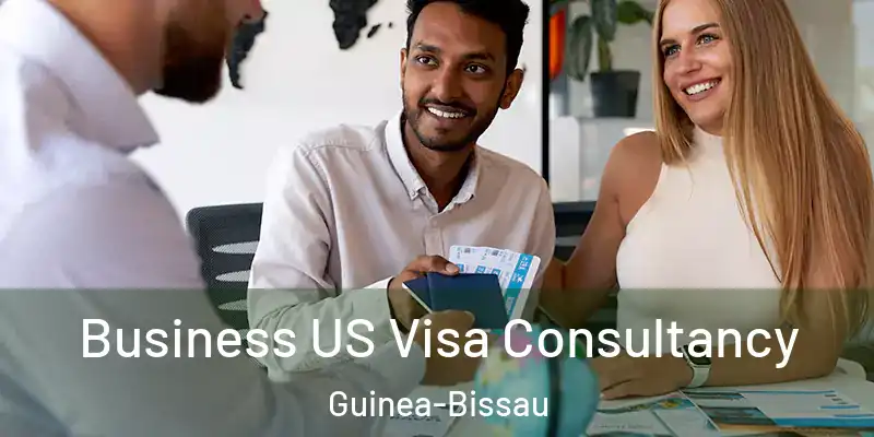  Business US Visa Consultancy Guinea-Bissau
