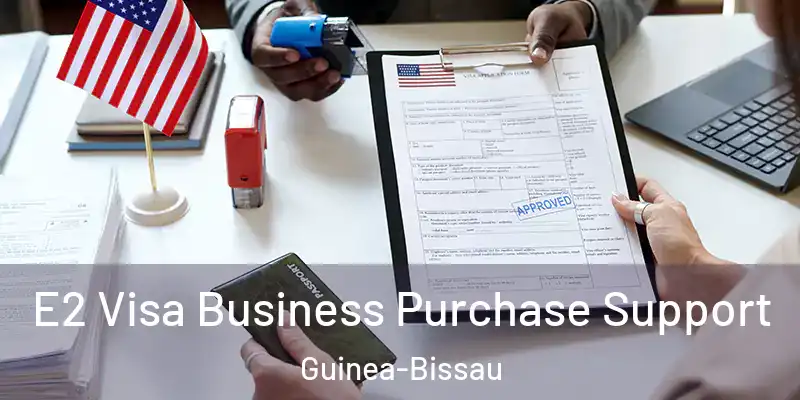  E2 Visa Business Purchase Support Guinea-Bissau