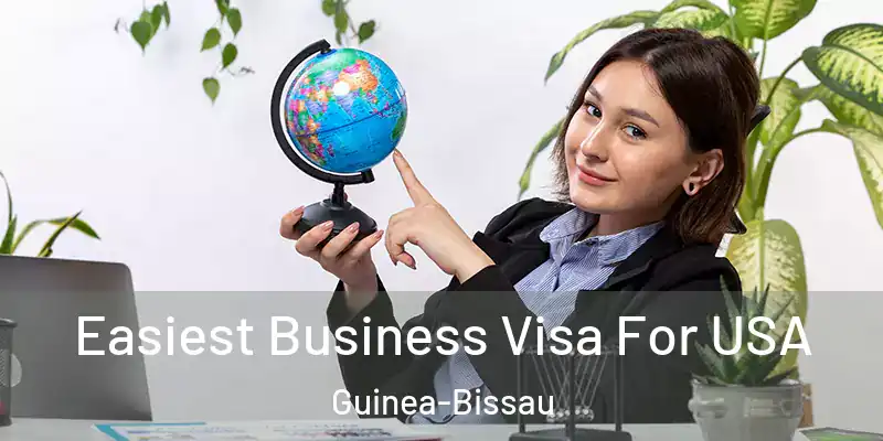  Easiest Business Visa For USA Guinea-Bissau