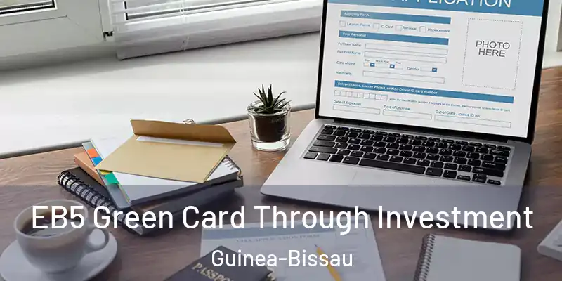  EB5 Green Card Through Investment Guinea-Bissau
