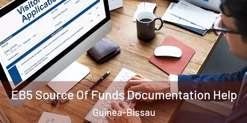  EB5 Source Of Funds Documentation Help Guinea-Bissau