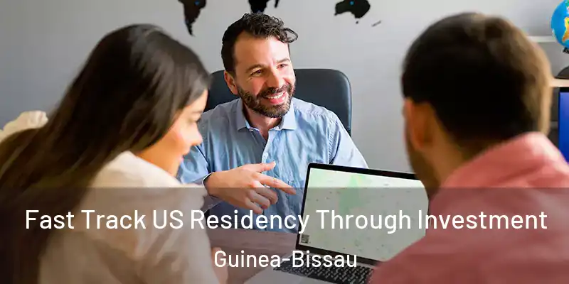  Fast Track US Residency Through Investment Guinea-Bissau
