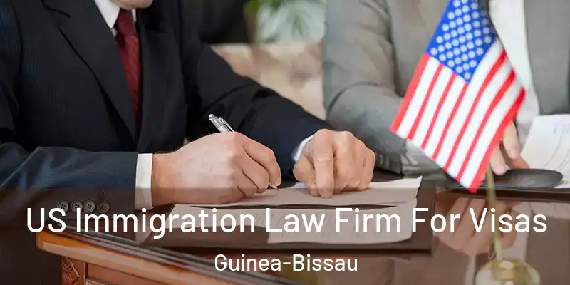  US Immigration Law Firm For Visas Guinea-Bissau