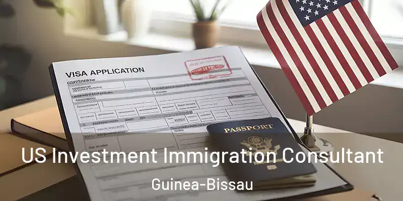  US Investment Immigration Consultant Guinea-Bissau