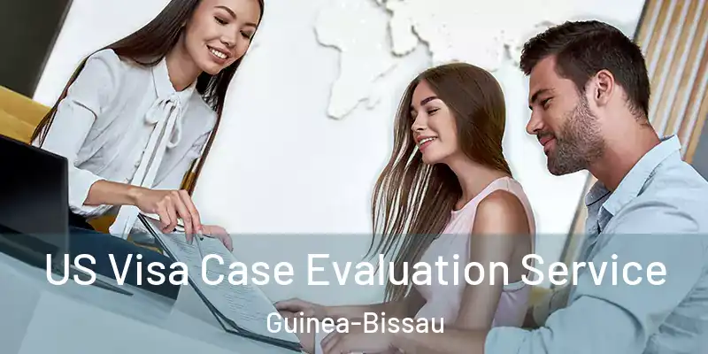  US Visa Case Evaluation Service Guinea-Bissau