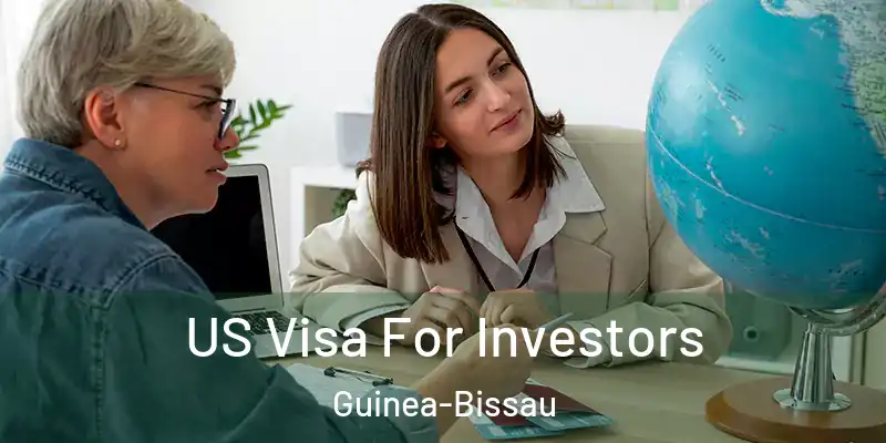  US Visa For Investors Guinea-Bissau