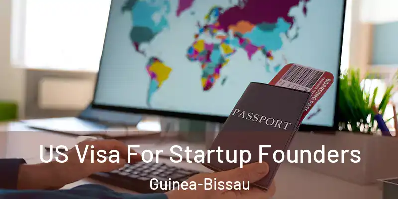  US Visa For Startup Founders Guinea-Bissau