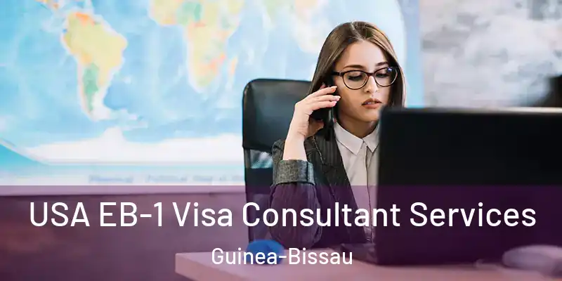  USA EB-1 Visa Consultant Services Guinea-Bissau